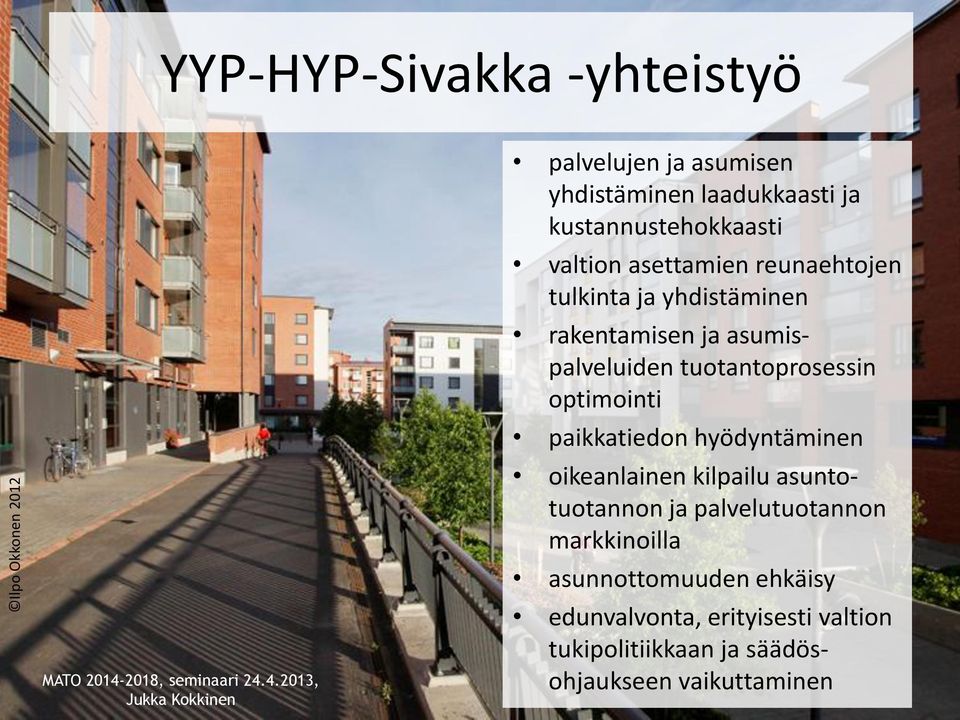 4.2013, Jukka Kokkinen palvelujen ja asumisen yhdistäminen laadukkaasti ja kustannustehokkaasti valtion asettamien