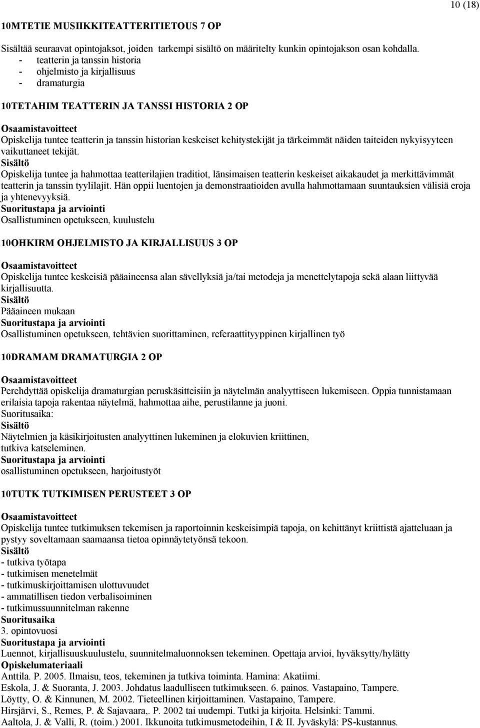 tärkeimmät näiden taiteiden nykyisyyteen vaikuttaneet tekijät.