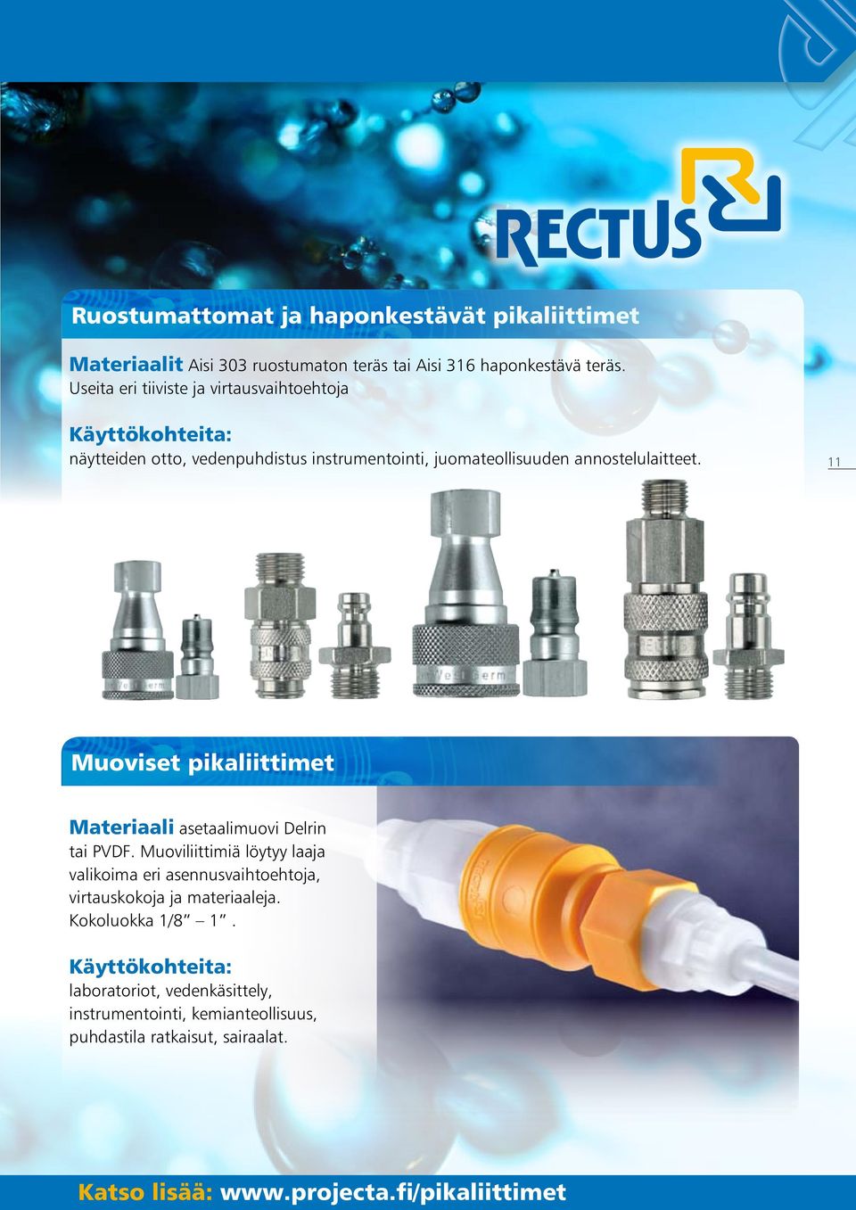 11 Muoviset pikaliittimet Materiaali asetaalimuovi Delrin tai PVDF.