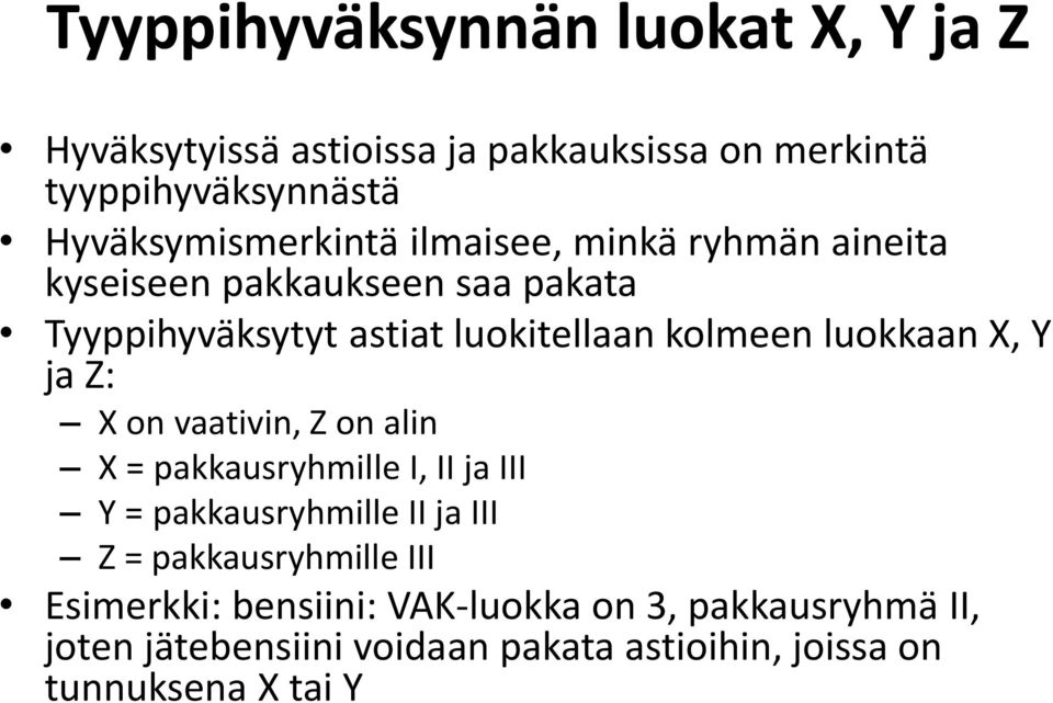 kolmeen luokkaan X, Y ja Z: X on vaativin, Z on alin X = pakkausryhmille I, II ja III Y = pakkausryhmille II ja III Z =