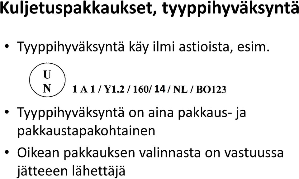 Tyyppihyväksyntä on aina pakkaus- ja