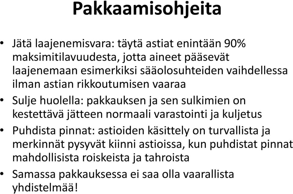 kestettävä jätteen normaali varastointi ja kuljetus Puhdista pinnat: astioiden käsittely on turvallista ja merkinnät pysyvät