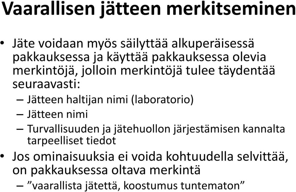 (laboratorio) Jätteen nimi Turvallisuuden ja jätehuollon järjestämisen kannalta tarpeelliset tiedot Jos