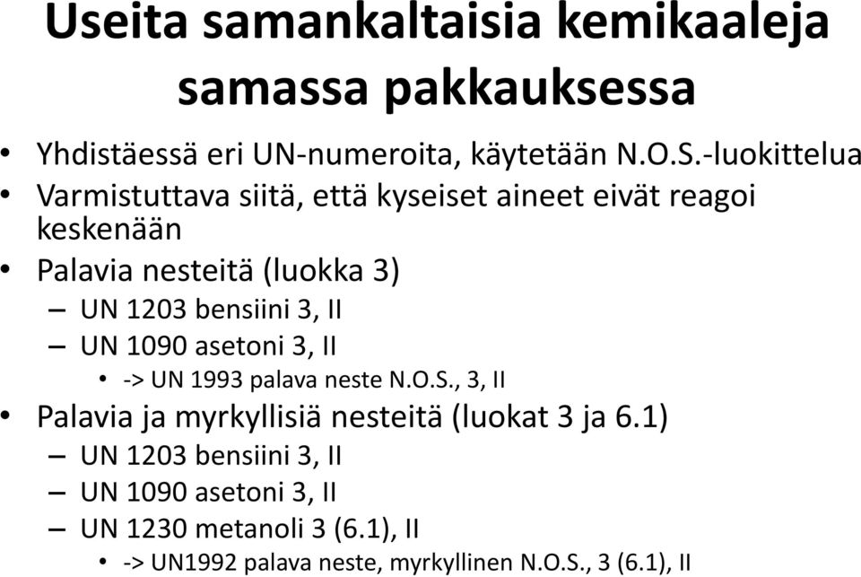 bensiini 3, II UN 1090 asetoni 3, II -> UN 1993 palava neste N.O.S.