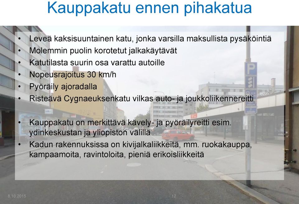 vilkas auto- ja joukkoliikennereitti Kauppakatu on merkittävä kävely- ja pyöräilyreitti esim.
