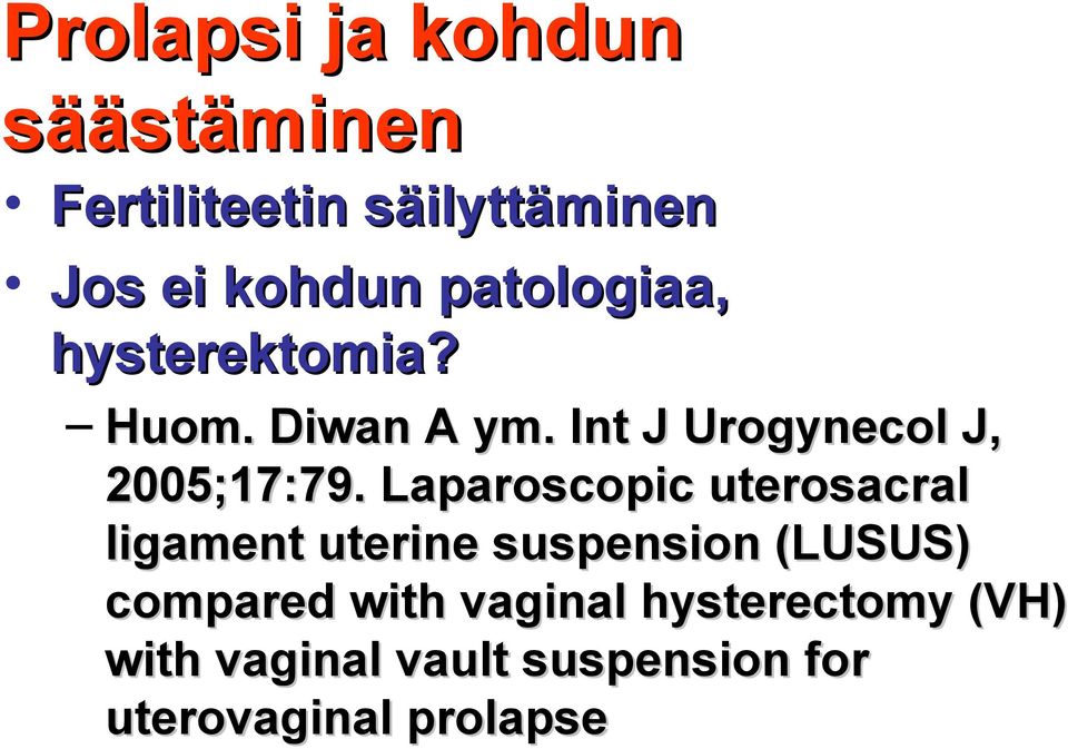 Laparoscopic uterosacral ligament uterine suspension (LUSUS) compared with