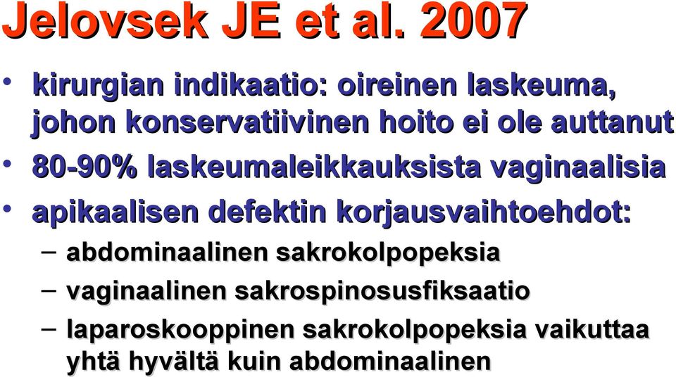 auttanut 80-90% laskeumaleikkauksista vaginaalisia apikaalisen defektin