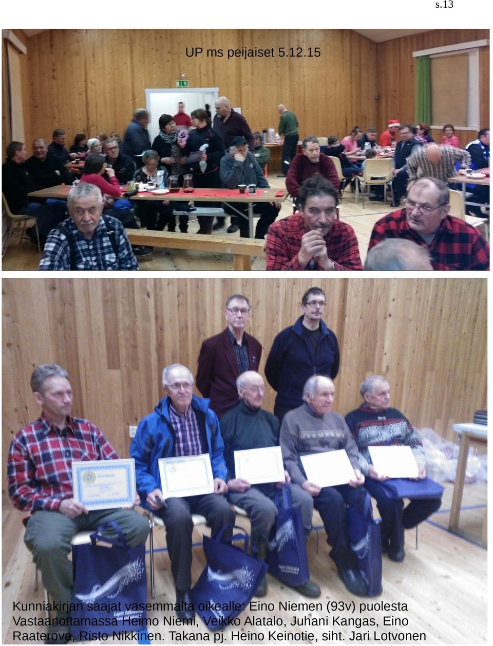 (93v) puolesta Vastaanottamassa Heimo Niemi, Veikko