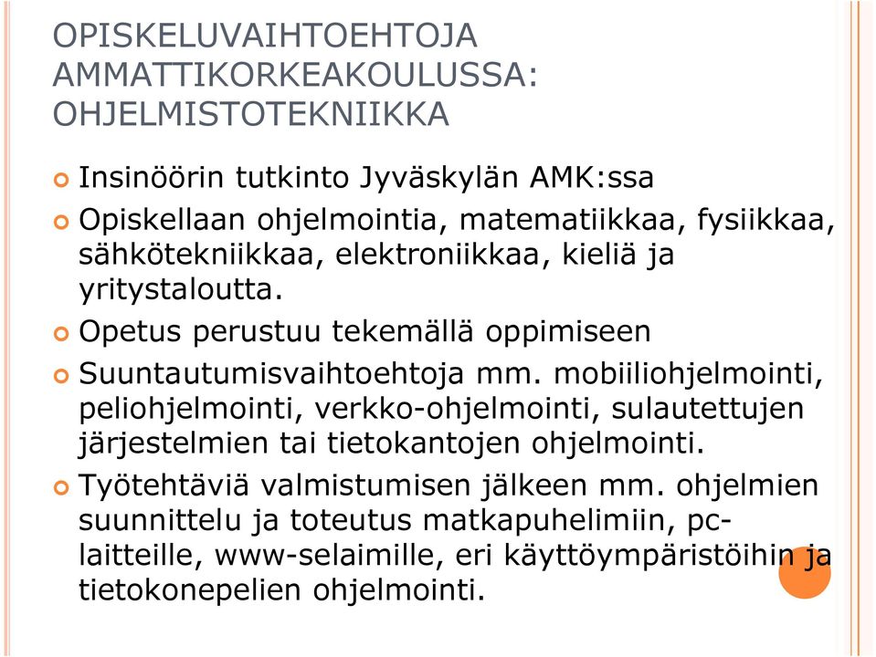 Opetus perustuu tekemällä oppimiseen Suuntautumisvaihtoehtoja mm.