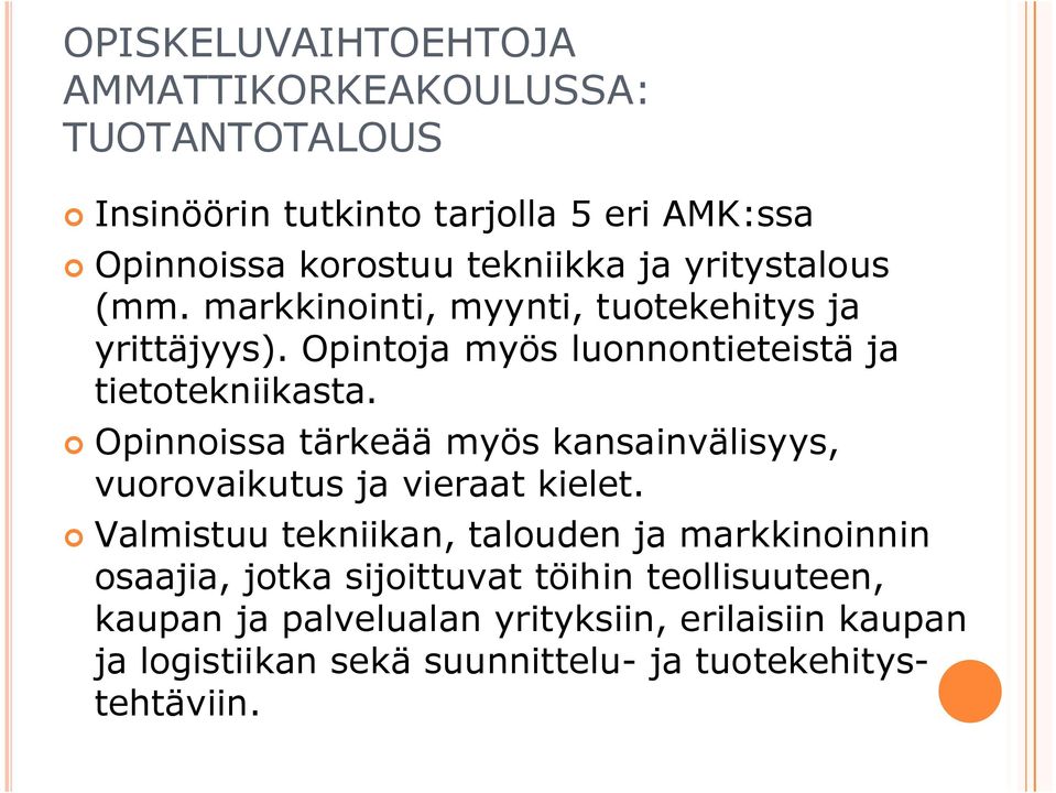 Opinnoissa tärkeää myös kansainvälisyys, vuorovaikutus ja vieraat kielet.