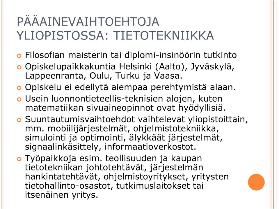 Suuntautumisvaihtoehdot vaihtelevat yliopistoittain, mm.