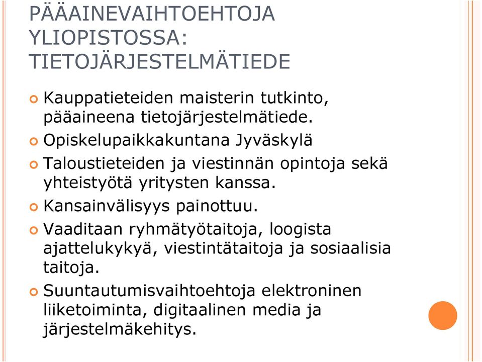 Opiskelupaikkakuntana Jyväskylä Taloustieteiden ja viestinnän opintoja sekä yhteistyötä yritysten kanssa.