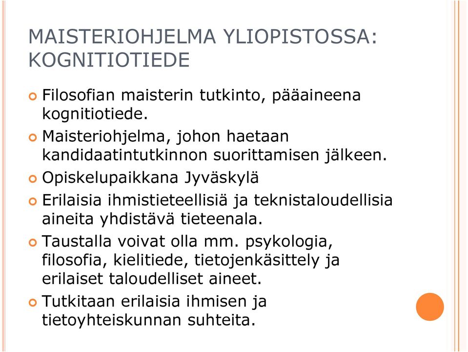 Opiskelupaikkana Jyväskylä Erilaisia ihmistieteellisiä ja teknistaloudellisia aineita yhdistävä tieteenala.