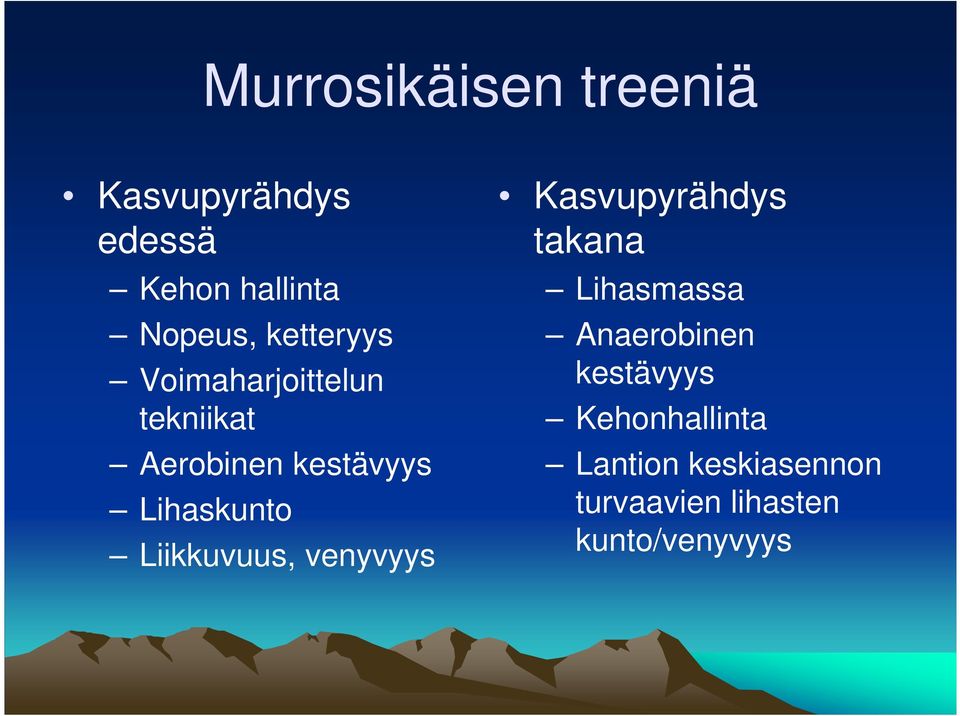 Liikkuvuus, venyvyys Kasvupyrähdys takana Lihasmassa Anaerobinen