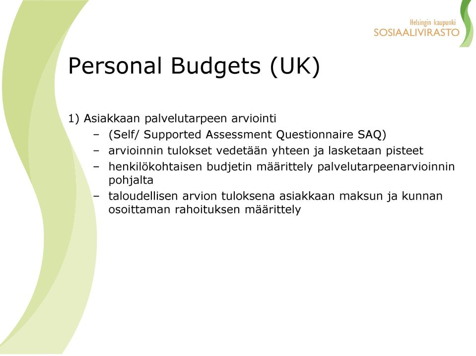 pisteet henkilökohtaisen budjetin määrittely palvelutarpeenarvioinnin pohjalta