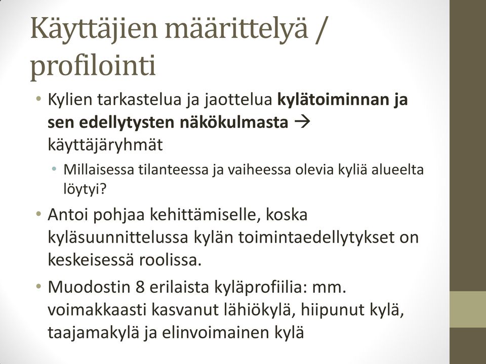 Antoi pohjaa kehittämiselle, koska kyläsuunnittelussa kylän toimintaedellytykset on keskeisessä roolissa.