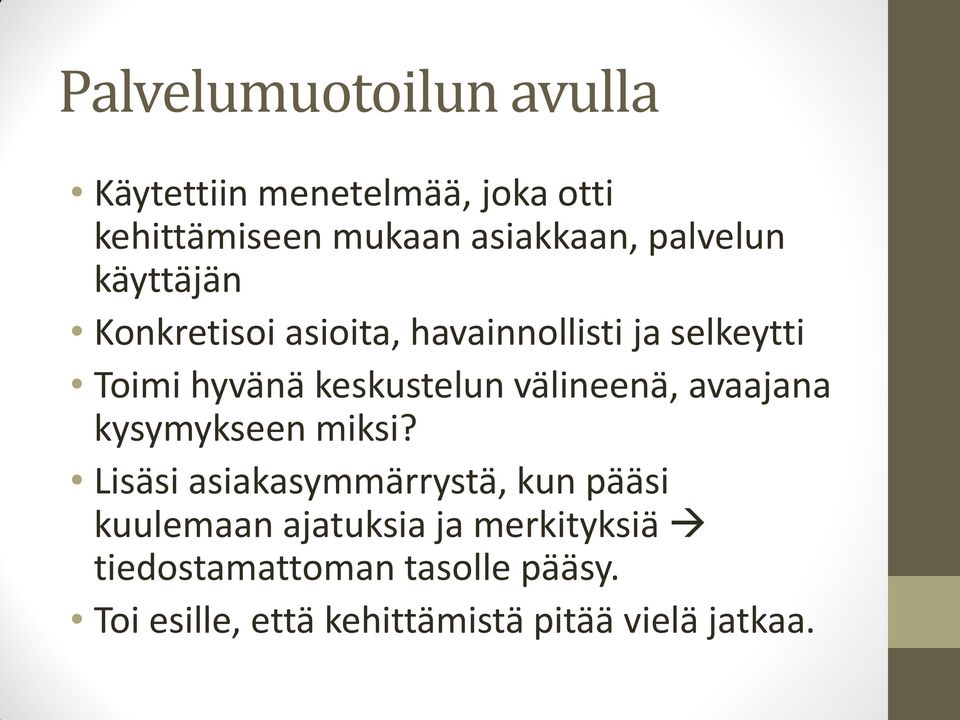 välineenä, avaajana kysymykseen miksi?