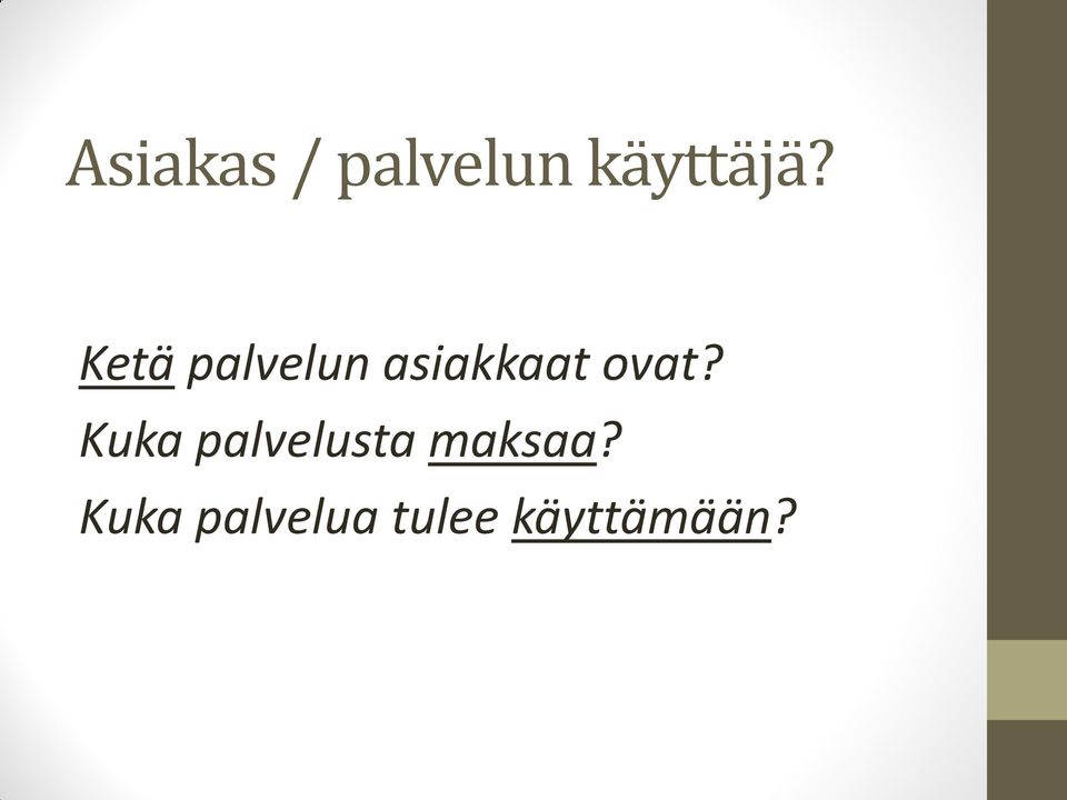 Kuka palvelusta maksaa?