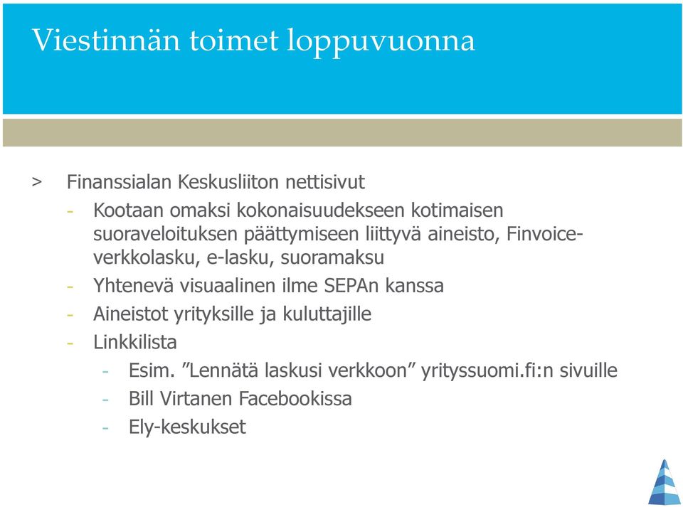 e-lasku, suoramaksu - Yhtenevä visuaalinen ilme SEPAn kanssa - Aineistot yrityksille ja kuluttajille