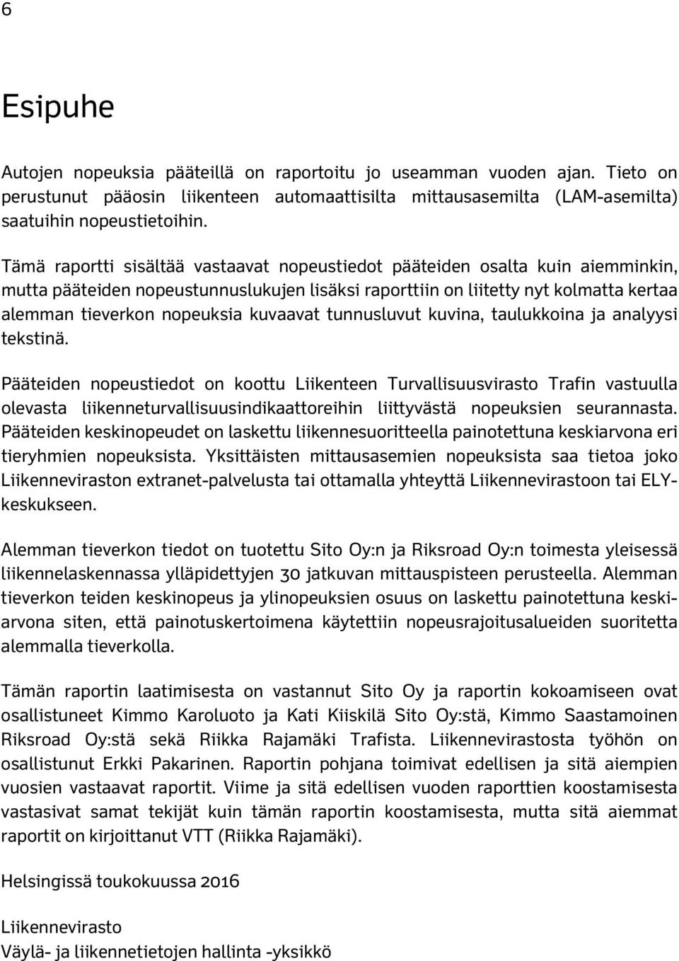 kuvaavat tunnusluvut kuvina, taulukkoina ja analyysi tekstinä.