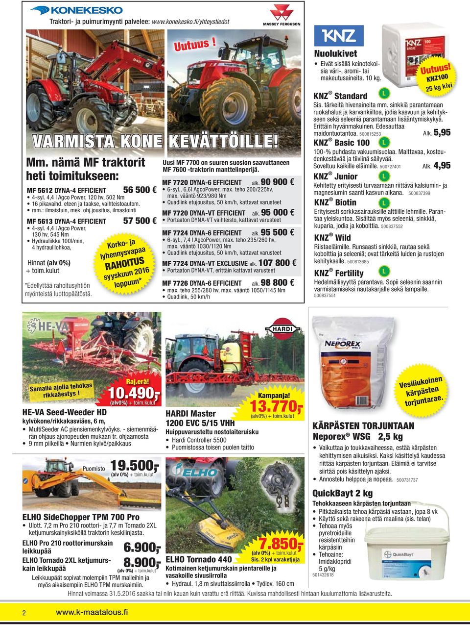 4,4 l Agco Power, 130 hv, 545 Nm Hydrauliikka 100l/min, 4 hydraulilohkoa, Hinnat (alv 0%) + toim.kulut *Edellyttää rahoitusyhtiön myönteistä luottopäätöstä. tä.