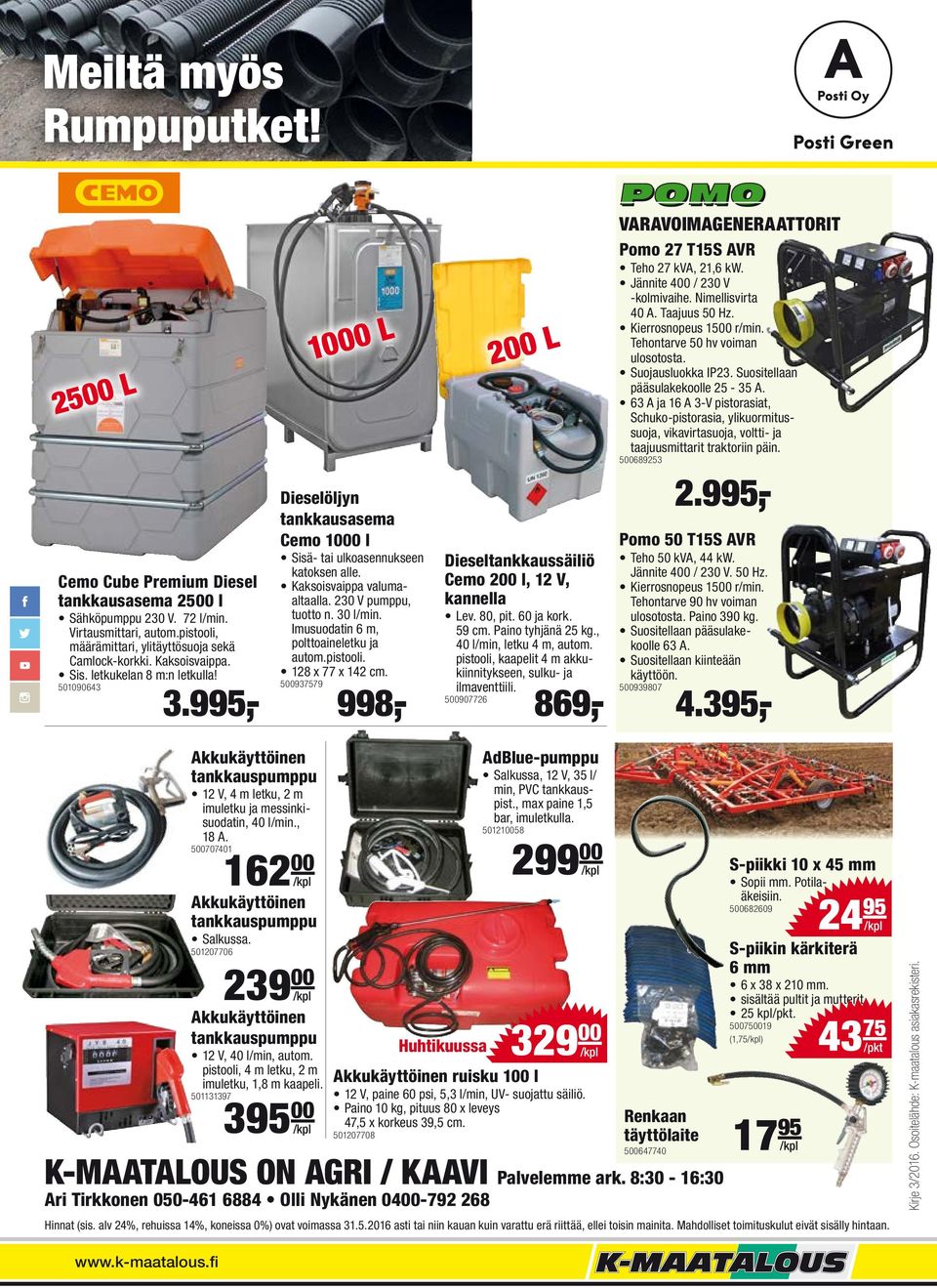 230 V pumppu, tuotto n. 30 l/min. Imusuodatin 6 m, polttoaineletku ja autom.pistooli. 128 x 77 x 142 cm. 500937579 998,- 200 L Dieseltankkaussäiliö Cemo 200 l, 12 V, kannella Lev. 80, pit. 60 ja kork.