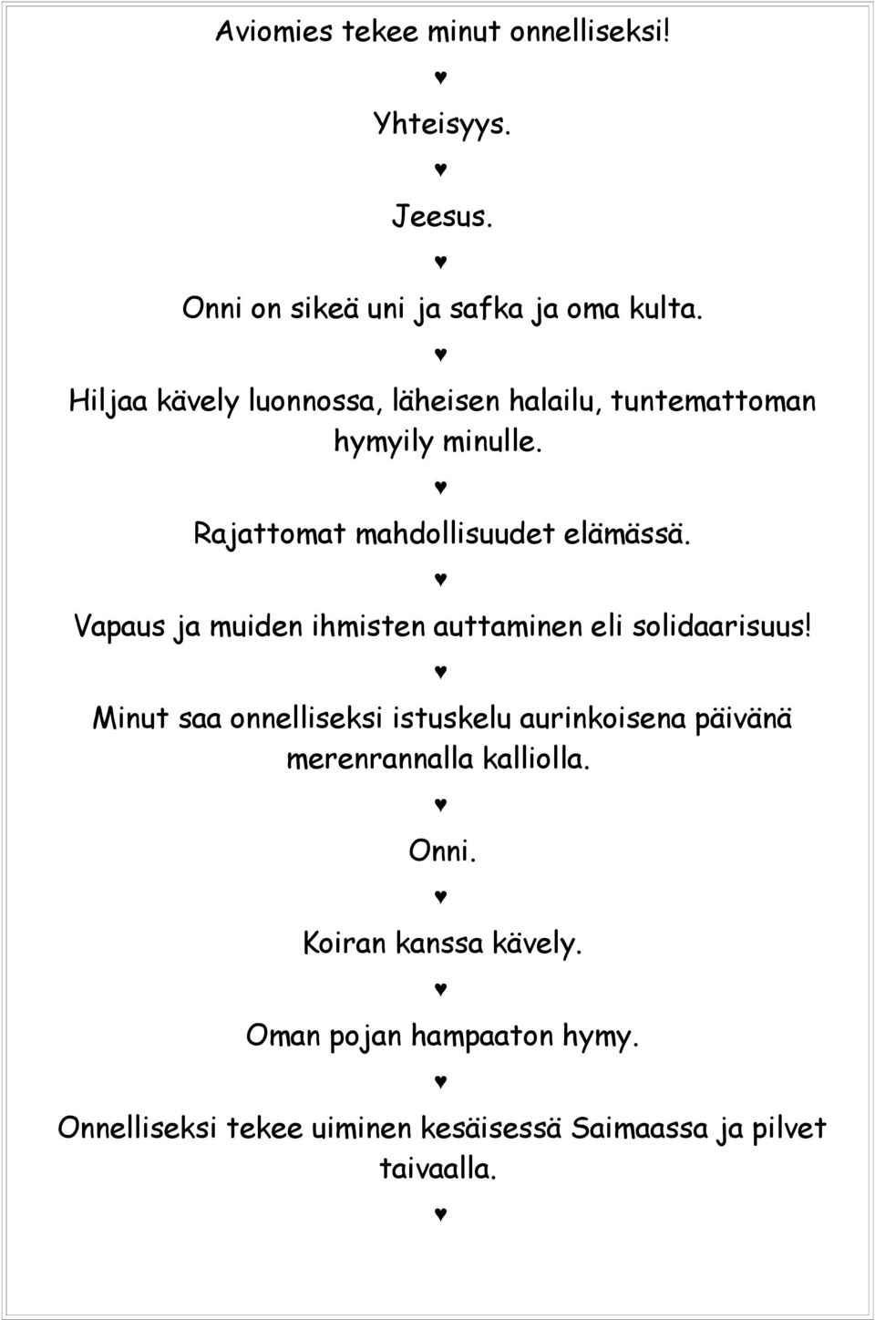 Vapaus ja muiden ihmisten auttaminen eli solidaarisuus!