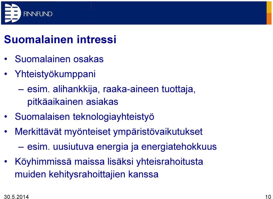 teknologiayhteistyö Merkittävät myönteiset ympäristövaikutukset esim.