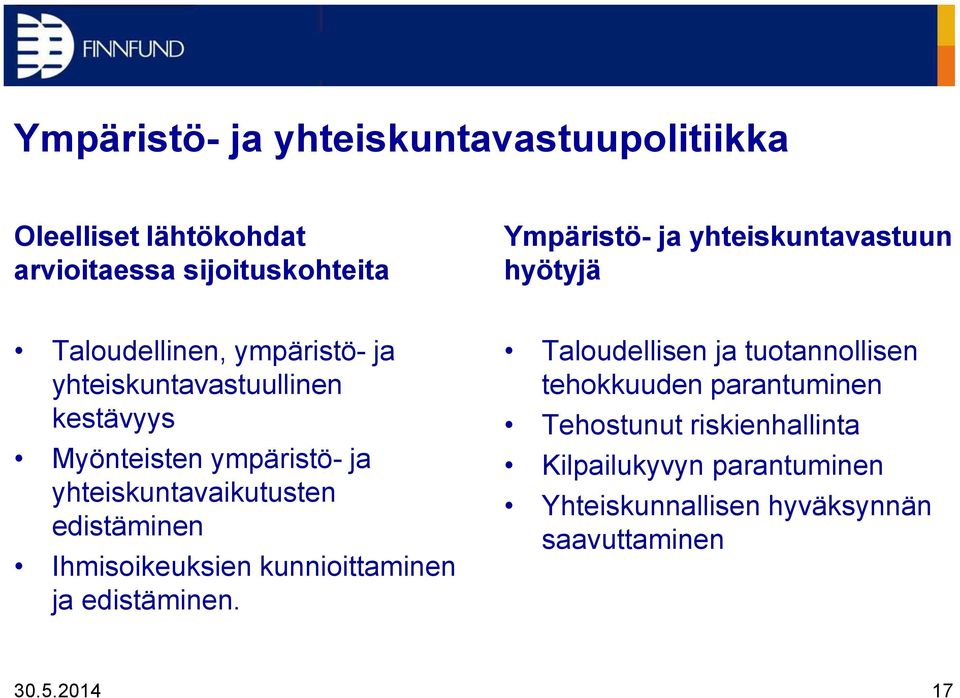 yhteiskuntavaikutusten edistäminen Ihmisoikeuksien kunnioittaminen ja edistäminen.