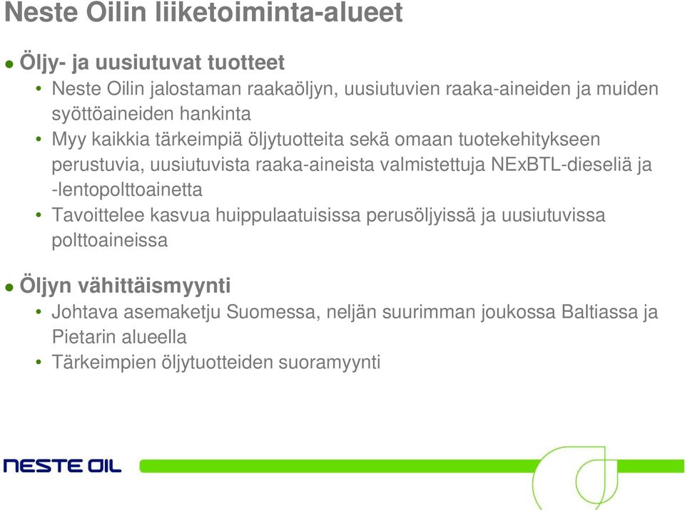 valmistettuja NExBTL-dieseliä ja -lentopolttoainetta Tavoittelee kasvua huippulaatuisissa perusöljyissä ja uusiutuvissa polttoaineissa
