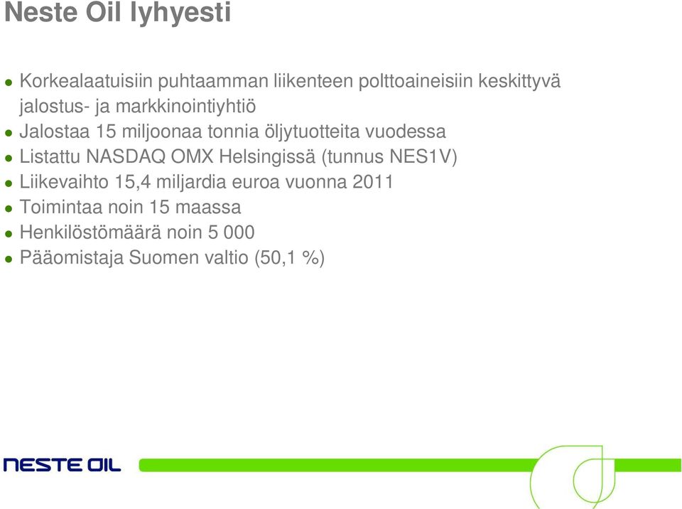 Listattu NASDAQ OMX Helsingissä (tunnus NES1V) Liikevaihto 15,4 miljardia euroa vuonna