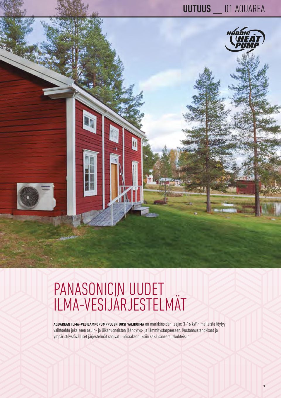 löytyy vaihtoehto jokaiseen asuin- ja liikehuoneiston jäähdytys- ja lämmitystarpeeseen.