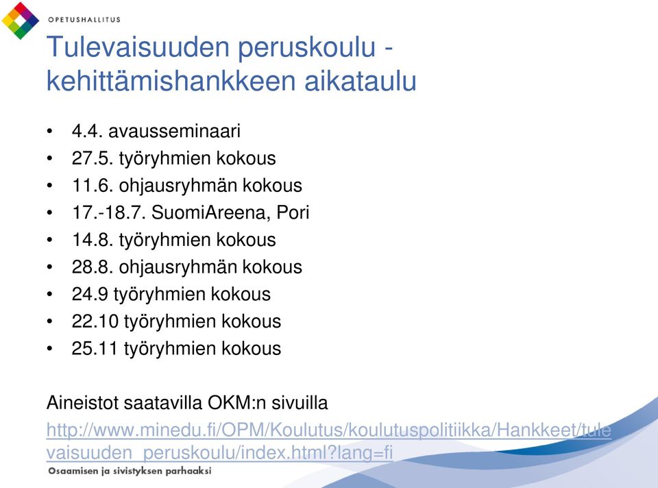 9 työryhmien kokous 22.10 työryhmien kokous 25.