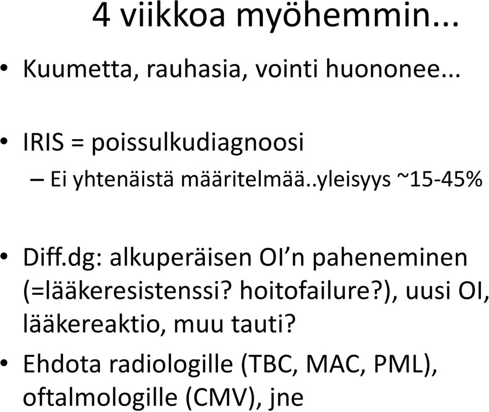 .yleisyys ~15-45% Diff.dg: alkuperäisen OI n paheneminen (=lääkeresistenssi?