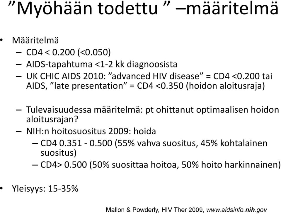 200 tai AIDS, late presentation = CD4 <0.