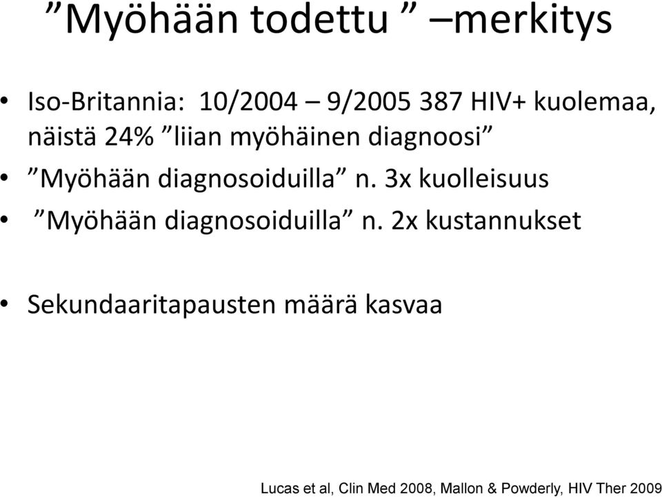 3x kuolleisuus Myöhään diagnosoiduilla n.