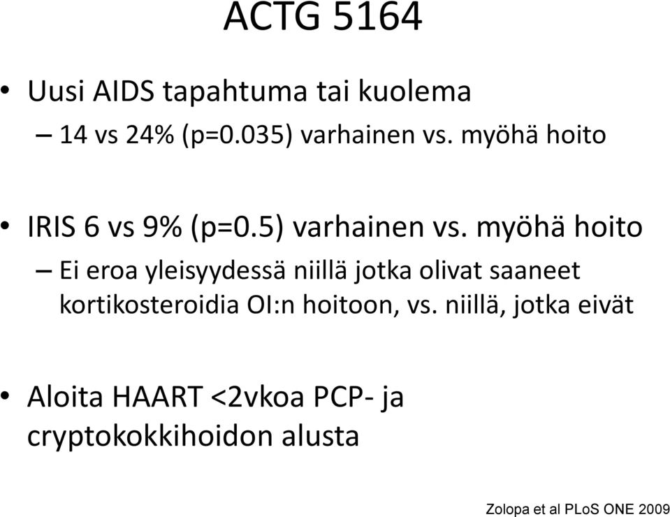 myöhä hoito Ei eroa yleisyydessä niillä jotka olivat saaneet kortikosteroidia