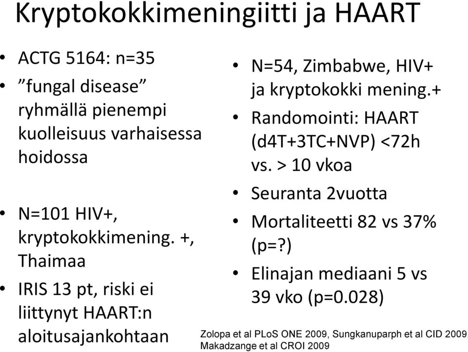 + Randomointi: HAART (d4t+3tc+nvp) <72h vs. > 10 vkoa Seuranta 2vuotta Mortaliteetti 82 vs 37% (p=?