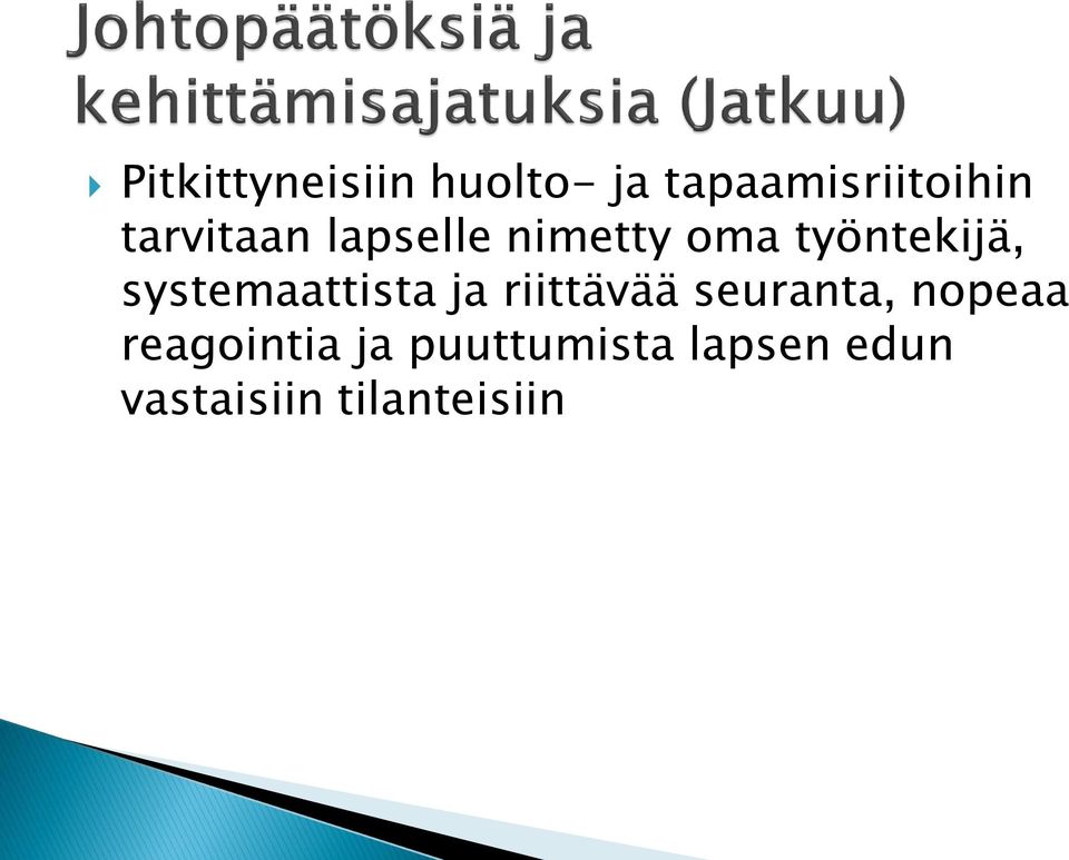 systemaattista ja riittävää seuranta, nopeaa