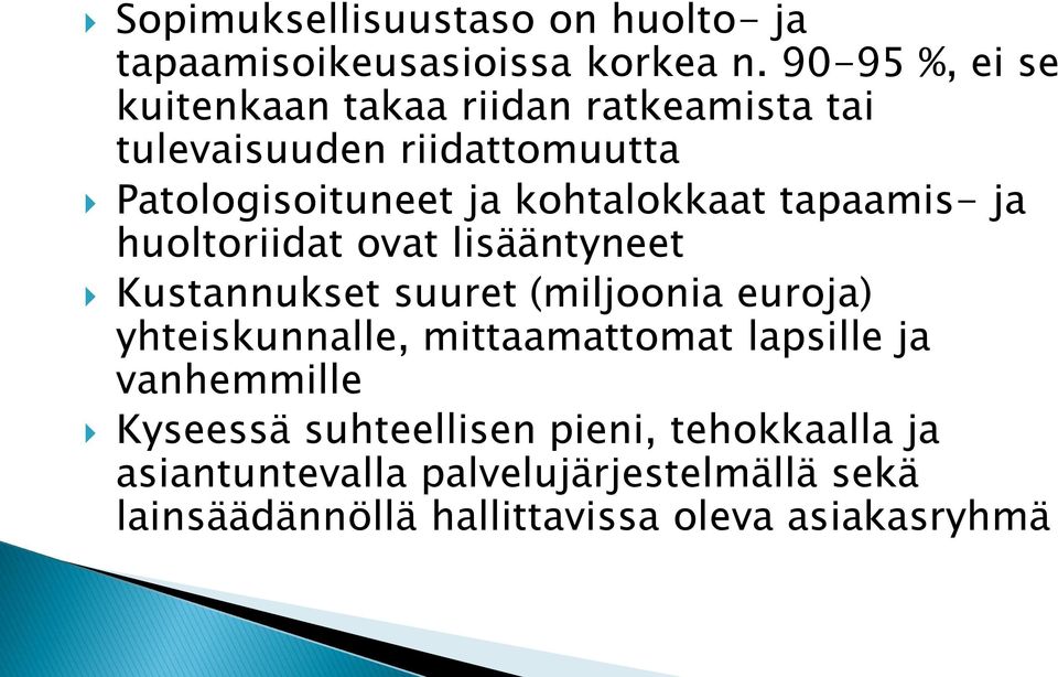 kohtalokkaat tapaamis- ja huoltoriidat ovat lisääntyneet Kustannukset suuret (miljoonia euroja) yhteiskunnalle,