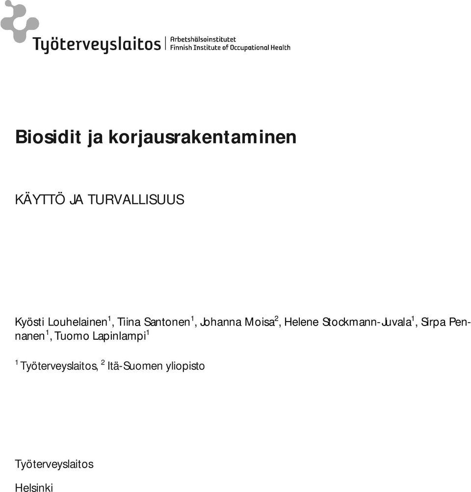 1, Sirpa Pennanen 1, Tuomo Lapinlampi 1 1