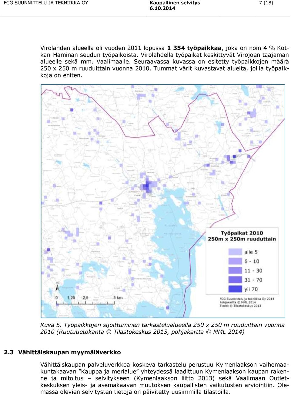 Työpaikkojen sijoittuminen tarkastelualueella 250 x 250 m ruuduittain vuonna 2010 (Ruututietokanta Tilastokeskus 2013, pohjakartta MML 2014) 2.