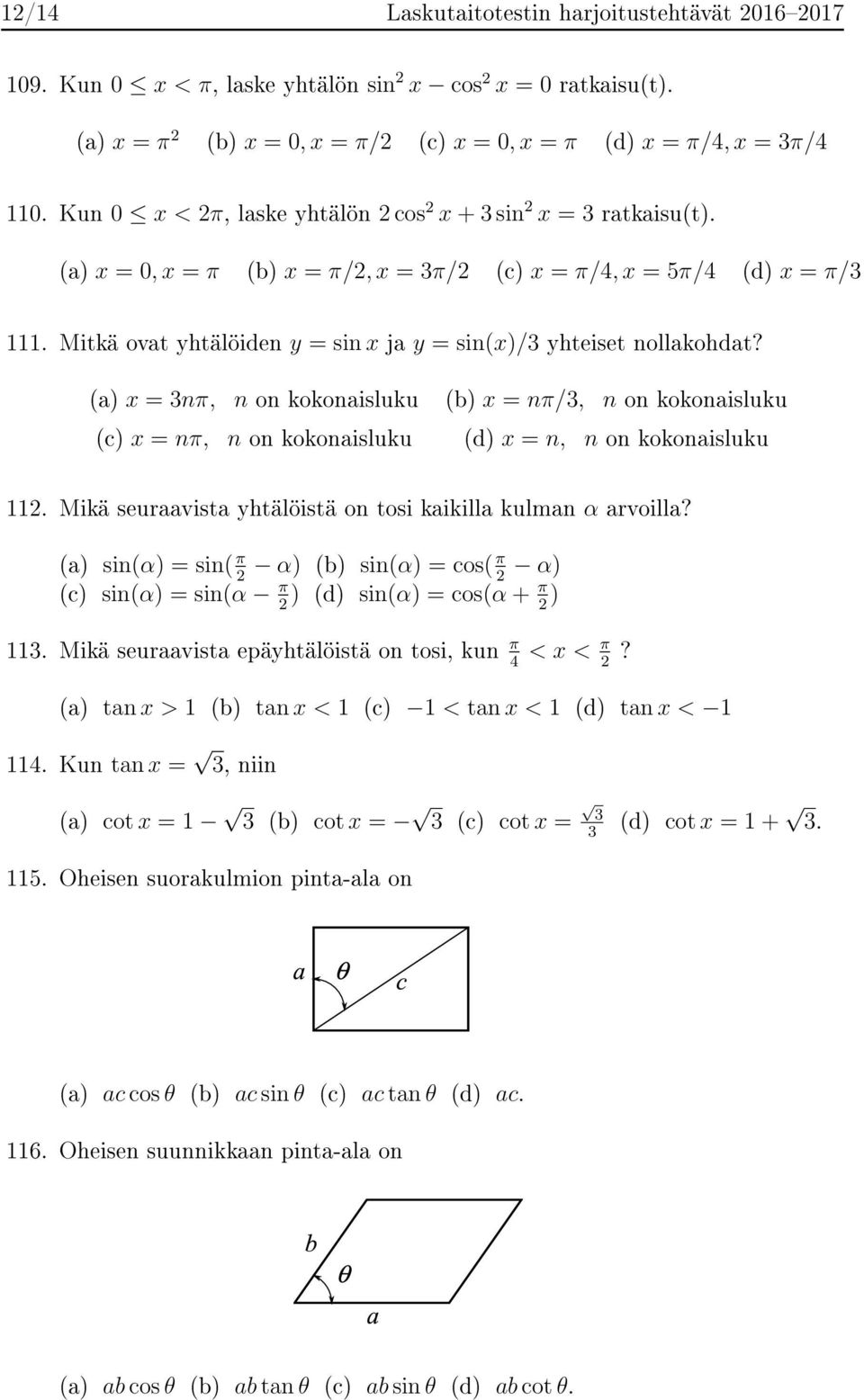 Mitkä ovat yhtälöiden y = sin x ja y = sin(x)/3 yhteiset nollakohdat? (a) x = 3nπ, n on kokonaisluku (b) x = nπ/3, n on kokonaisluku (c) x = nπ, n on kokonaisluku (d) x = n, n on kokonaisluku 112.