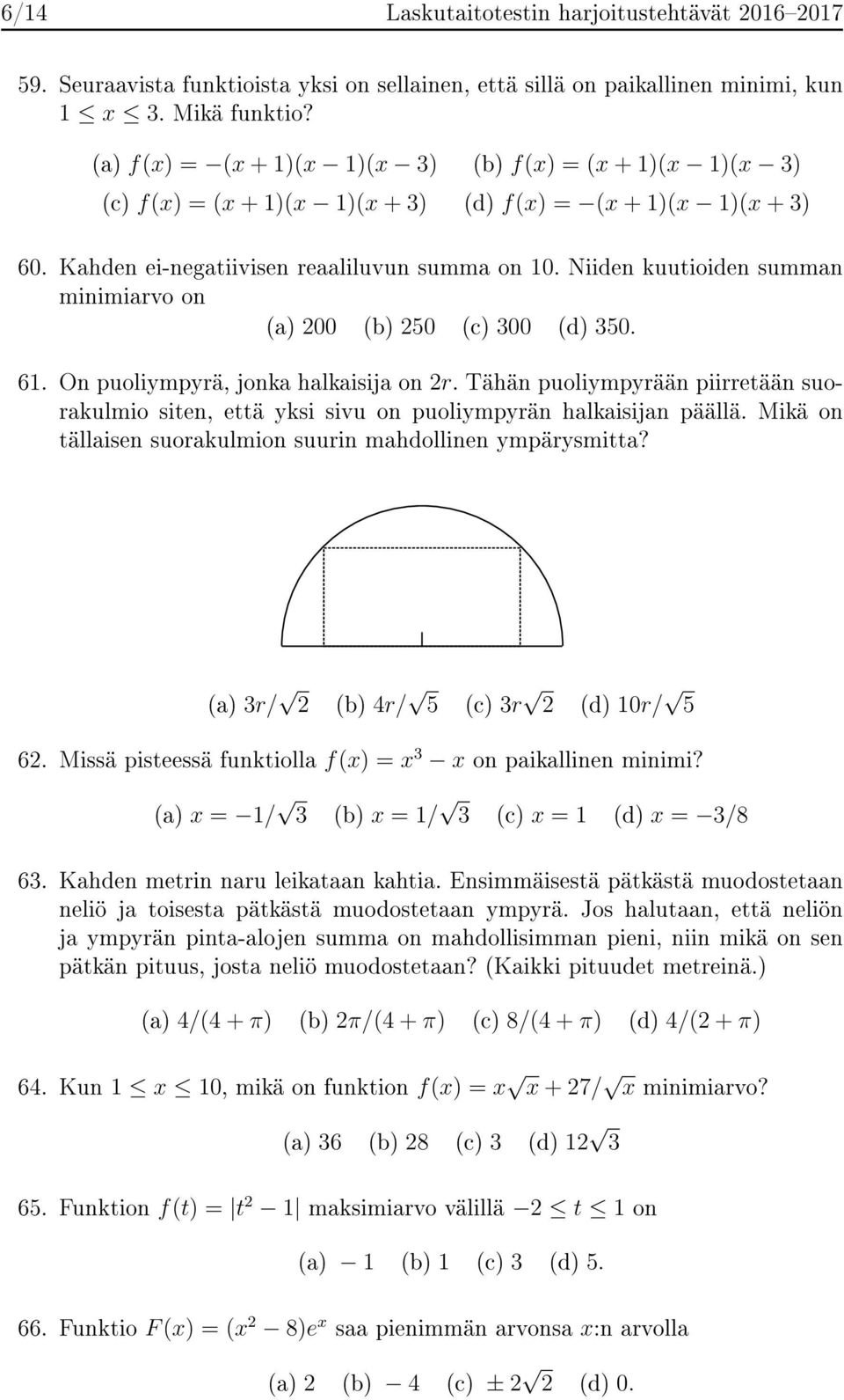 Niiden kuutioiden summan minimiarvo on (a) 200 (b) 250 (c) 300 (d) 350. 61. On puoliympyrä, jonka halkaisija on 2r.