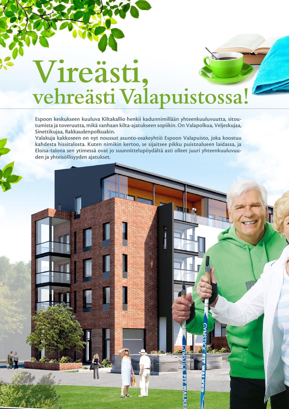 kilta-ajatukseen sopiikin. On Valapolkua, Veljeskujaa, inettikujaa, Rakkaudenpolkuakin.