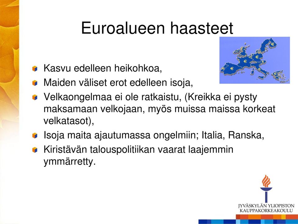 velkojaan, myös muissa maissa korkeat velkatasot), Isoja maita ajautumassa