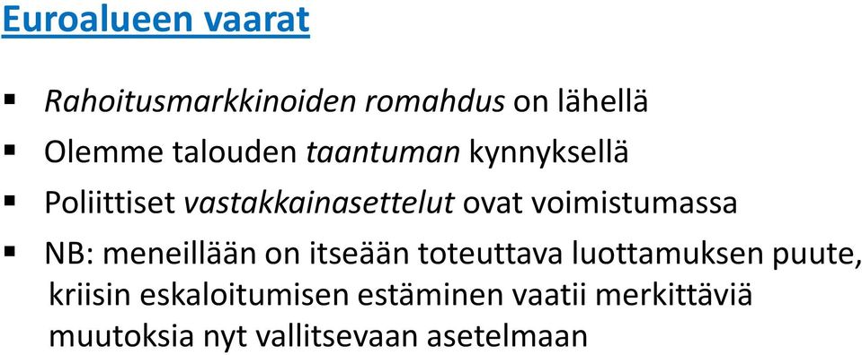 voimistumassa NB: meneillään on itseään toteuttava luottamuksen puute,