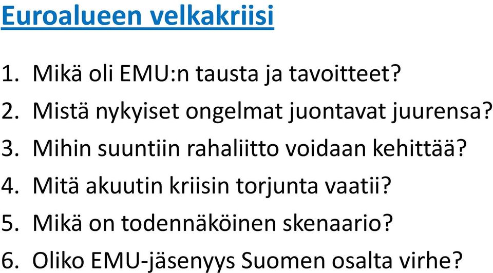 Mihin suuntiin rahaliitto voidaan kehittää? 4.