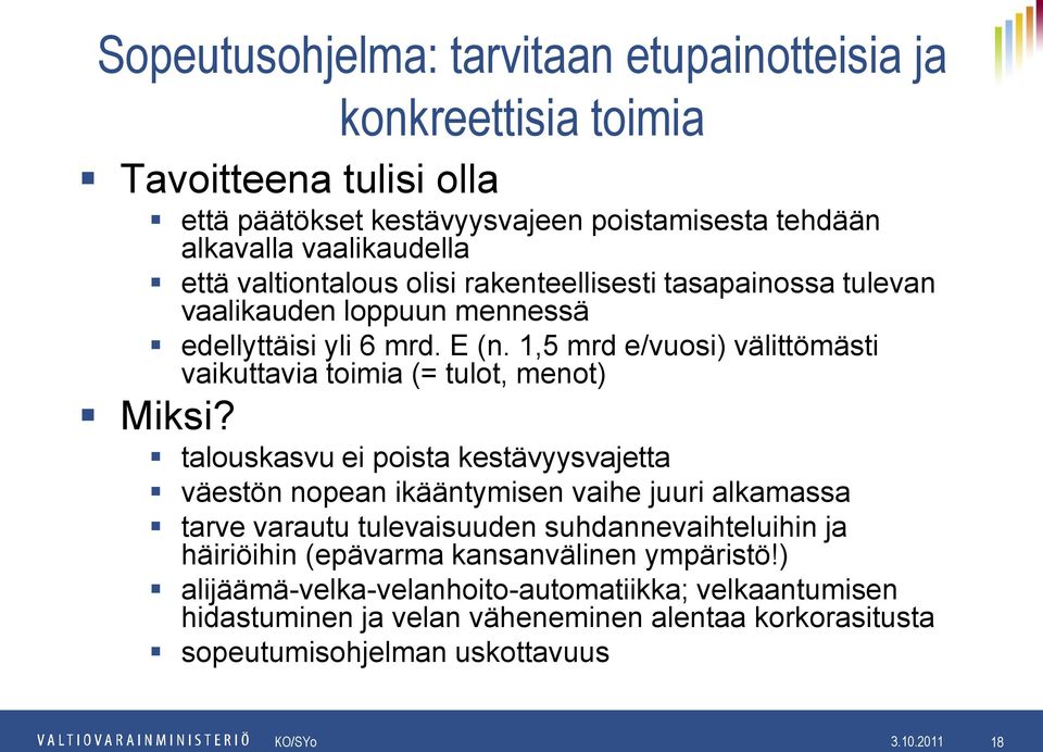 1,5 mrd e/vuosi) välittömästi vaikuttavia toimia (= tulot, menot) Miksi?