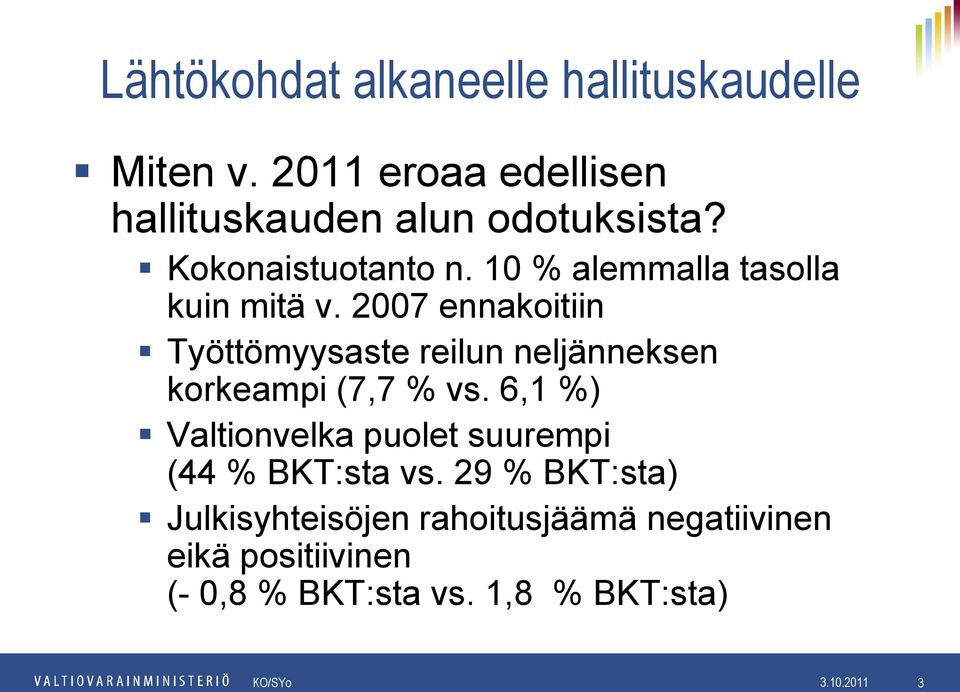 2007 ennakoitiin Työttömyysaste reilun neljänneksen korkeampi (7,7 % vs.